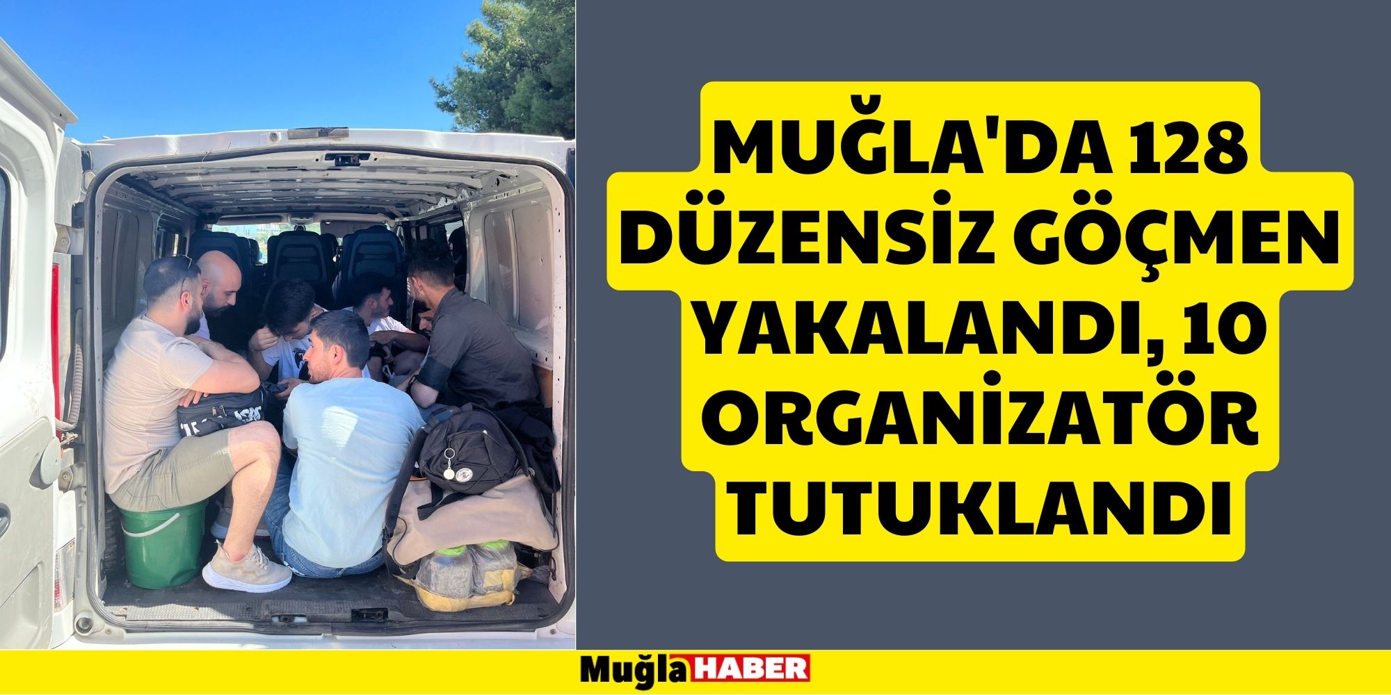 MUĞLA'DA 128 DÜZENSİZ GÖÇMEN YAKALANDI