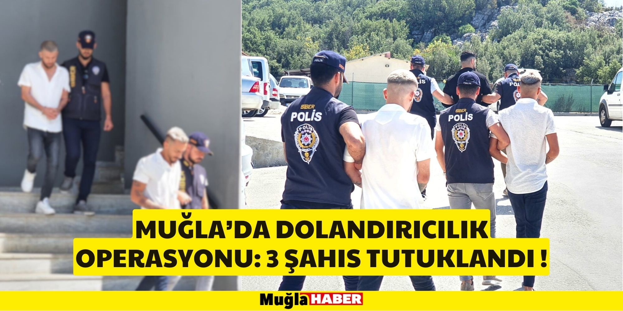 MUĞLA’DA DOLANDIRICILIK OPERASYONU: 3 ŞAHIS TUTUKLANDI