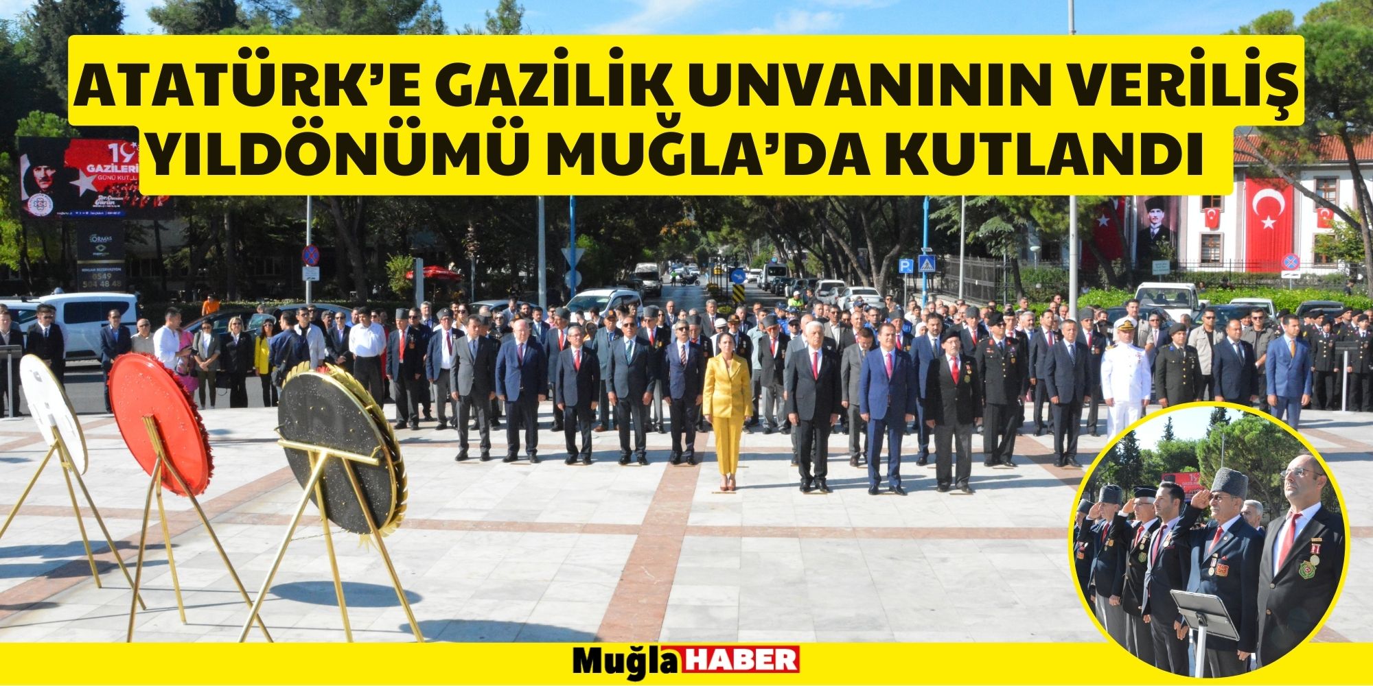 ATATÜRK’E GAZİLİK UNVANININ VERİLİŞ YILDÖNÜMÜ MUĞLA’DA KUTLANDI