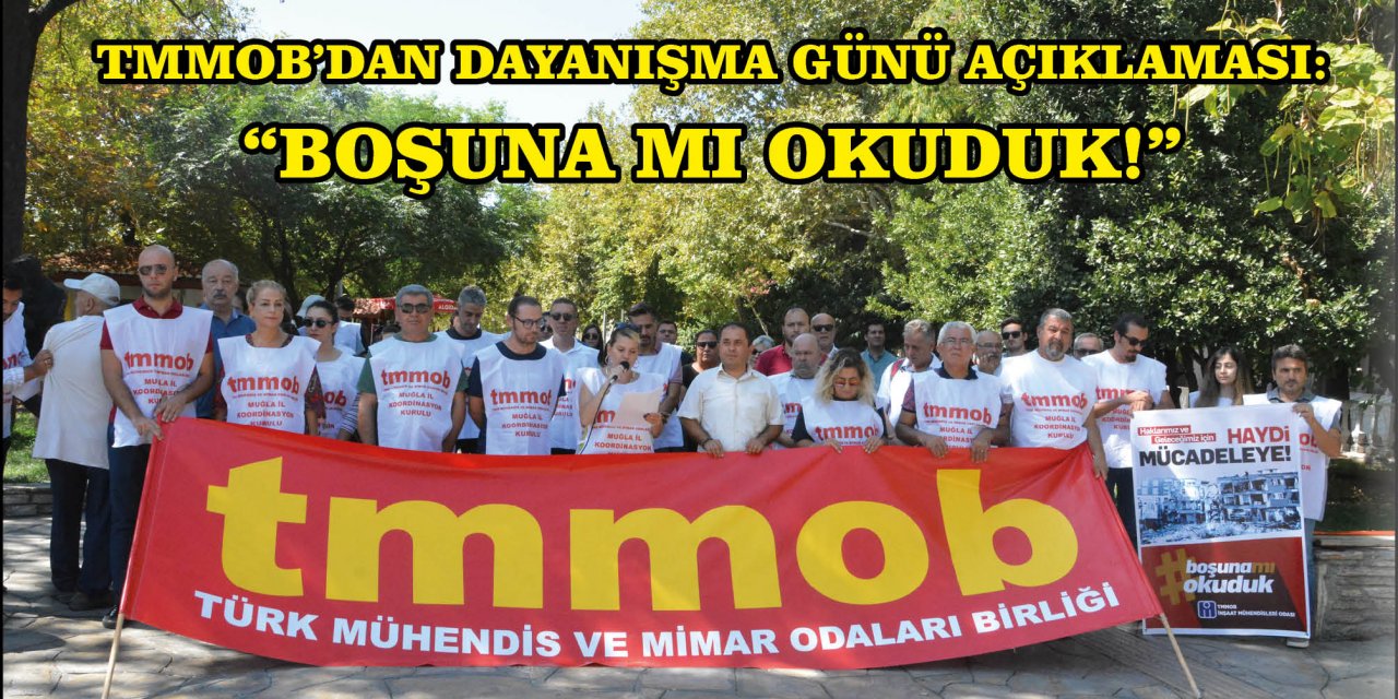 TMMOB’DAN DAYANIŞMA GÜNÜ AÇIKLAMASI: “BOŞUNA MI OKUDUK!”