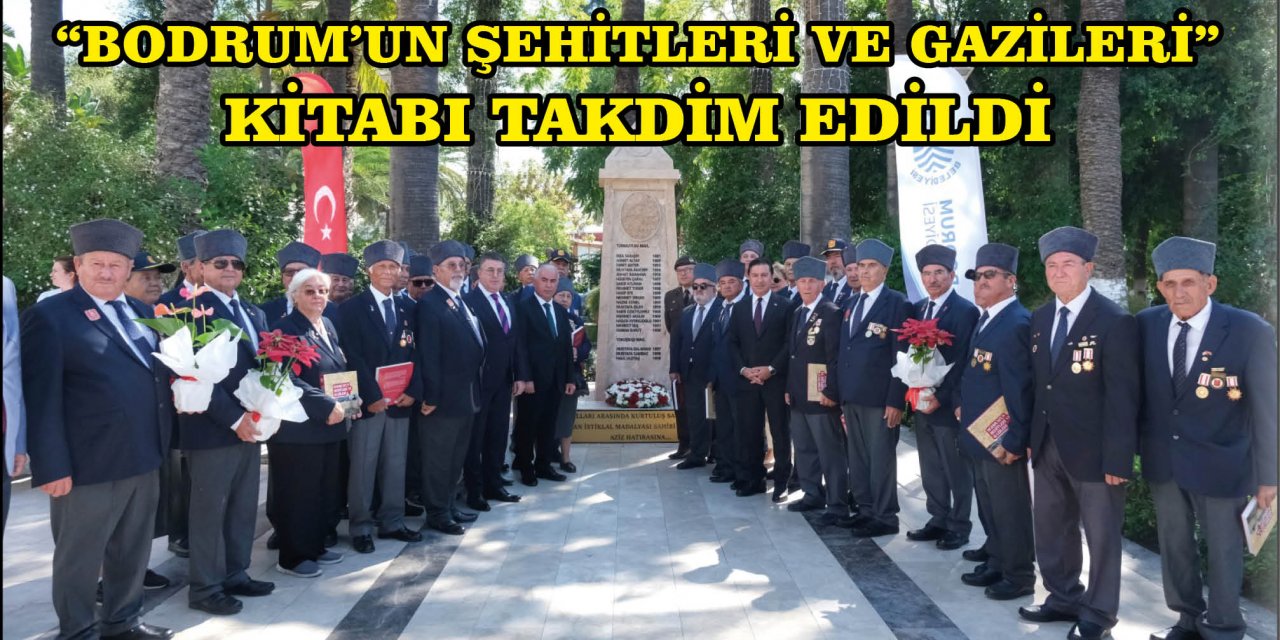 “BODRUM’UN ŞEHİTLERİ VE GAZİLERİ” KİTABI TAKDİM EDİLDİ