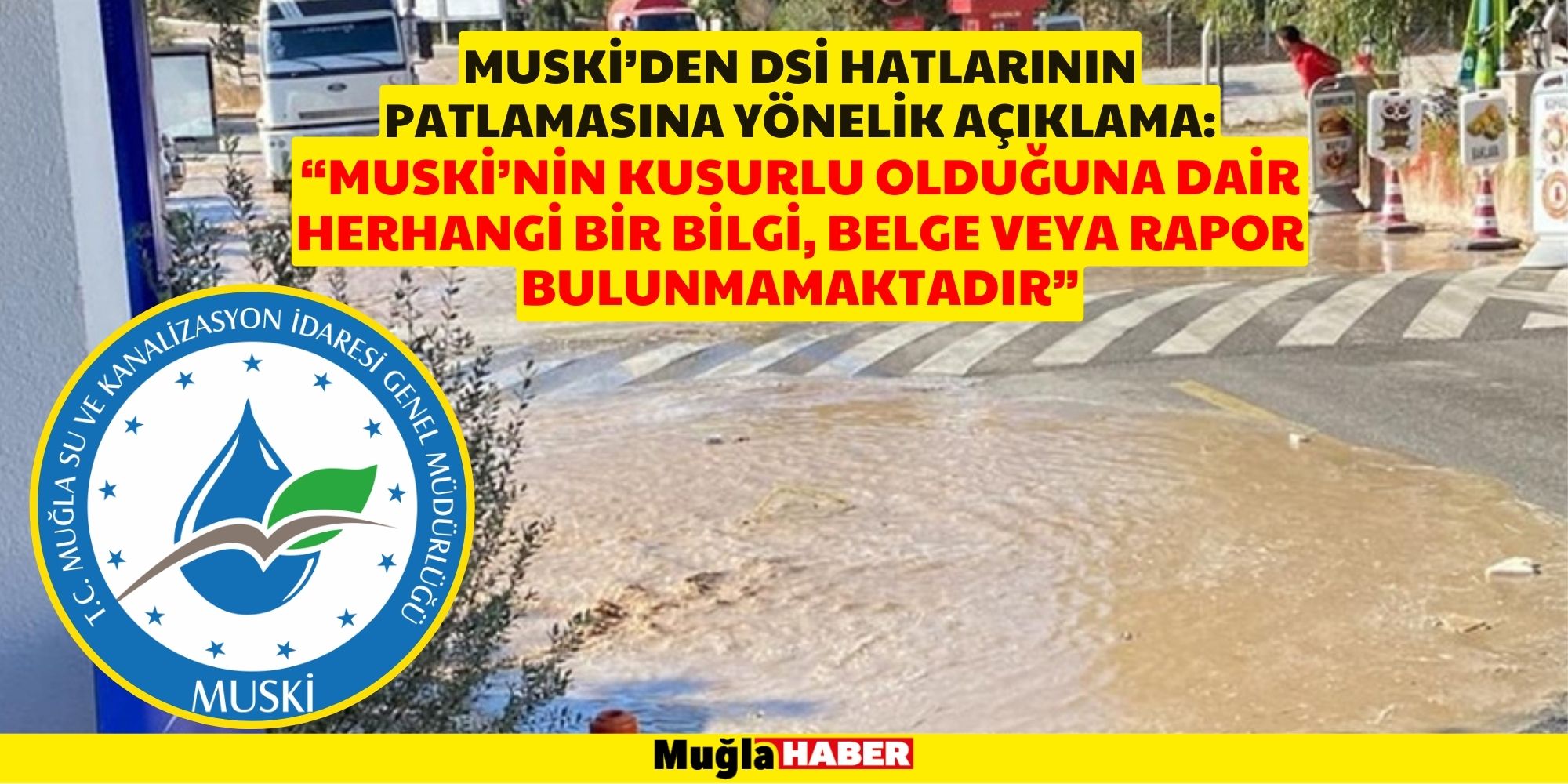 MUSKİ’DEN DSİ HATLARININ PATLAMASINA YÖNELİK AÇIKLAMA YAPILDI