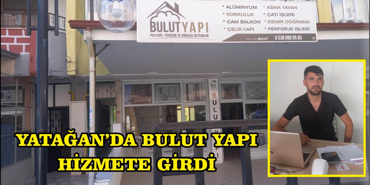 YATAĞAN’DA BULUT YAPI HİZMETE GİRDİ