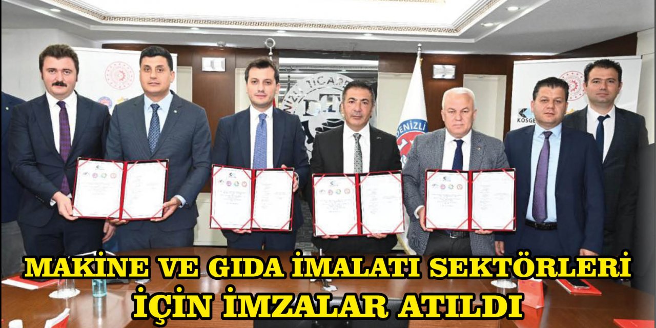 MAKİNE VE GIDA İMALATI SEKTÖRLERİ İÇİN İMZALAR ATILDI