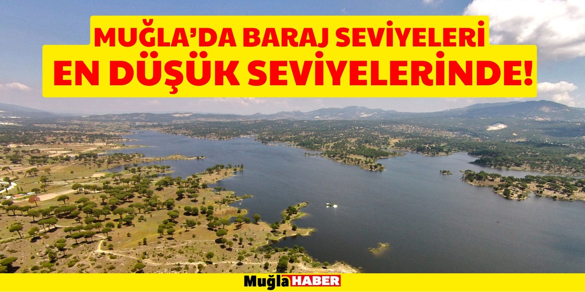 MUĞLA’DA BARAJ SEVİYELERİ EN DÜŞÜK SEVİYELERİNDE!