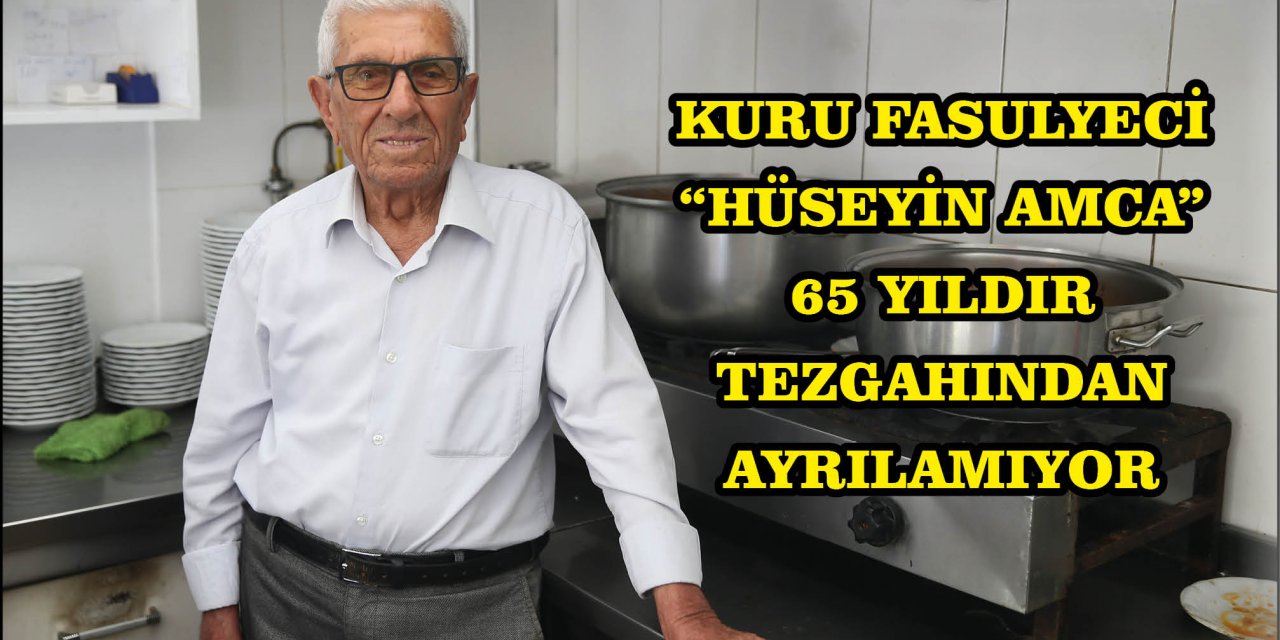 KURU FASULYECİ  "HÜSEYİN AMCA" 65 YILDIR TEZGAHINDAN AYRILAMIYOR