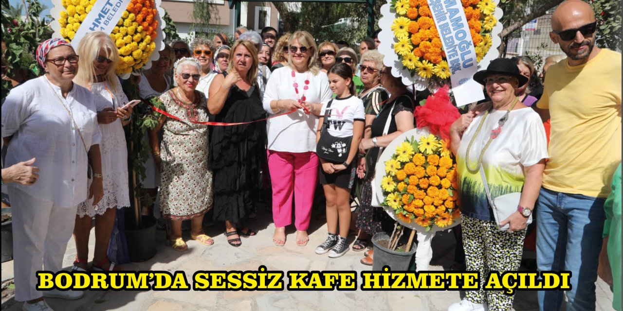 BODRUM’DA SESSİZ KAFE HİZMETE AÇILDI