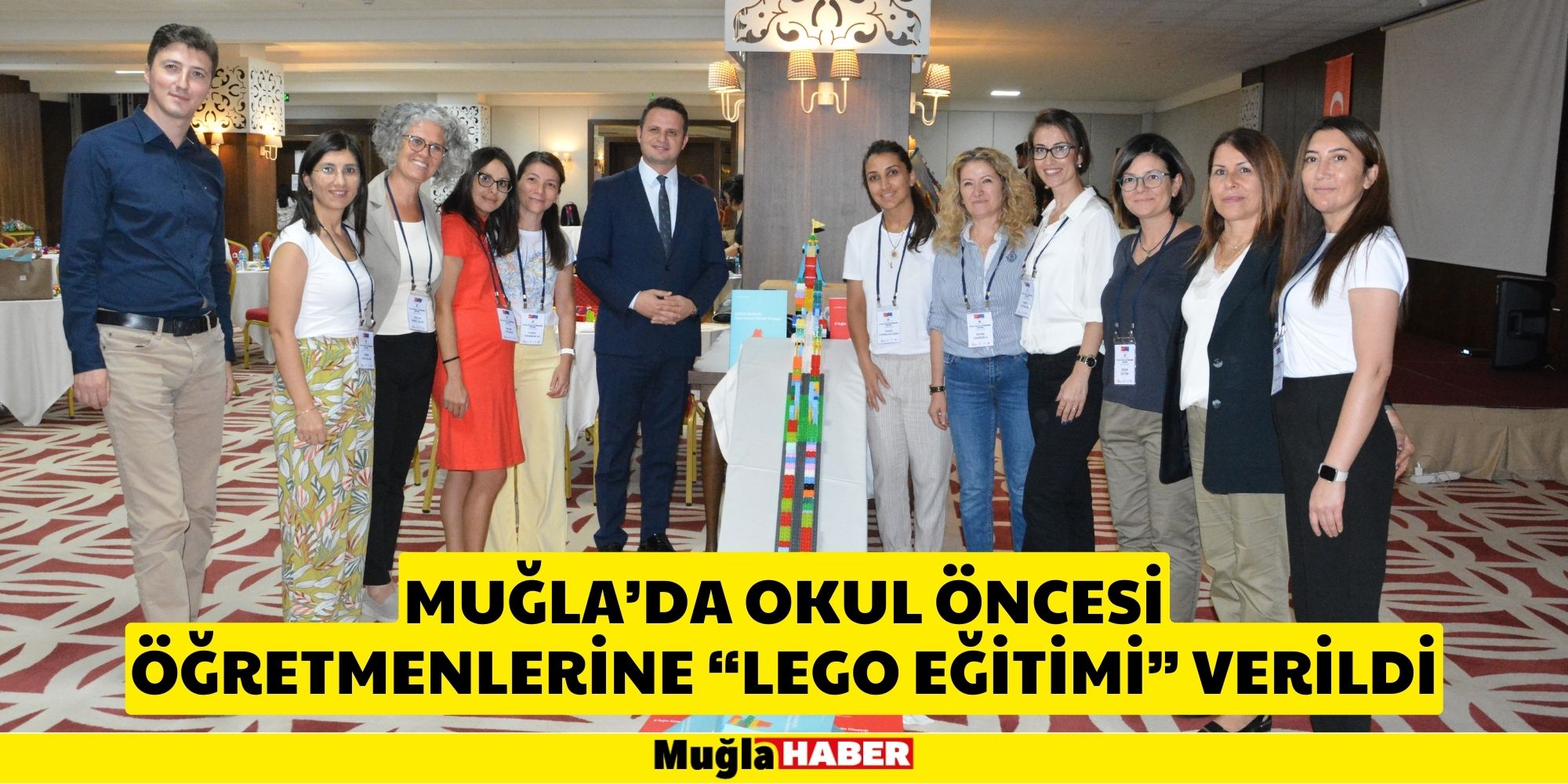 MUĞLA’DA OKUL ÖNCESİ ÖĞRETMENLERİNE “LEGO EĞİTİMİ” VERİLDİ