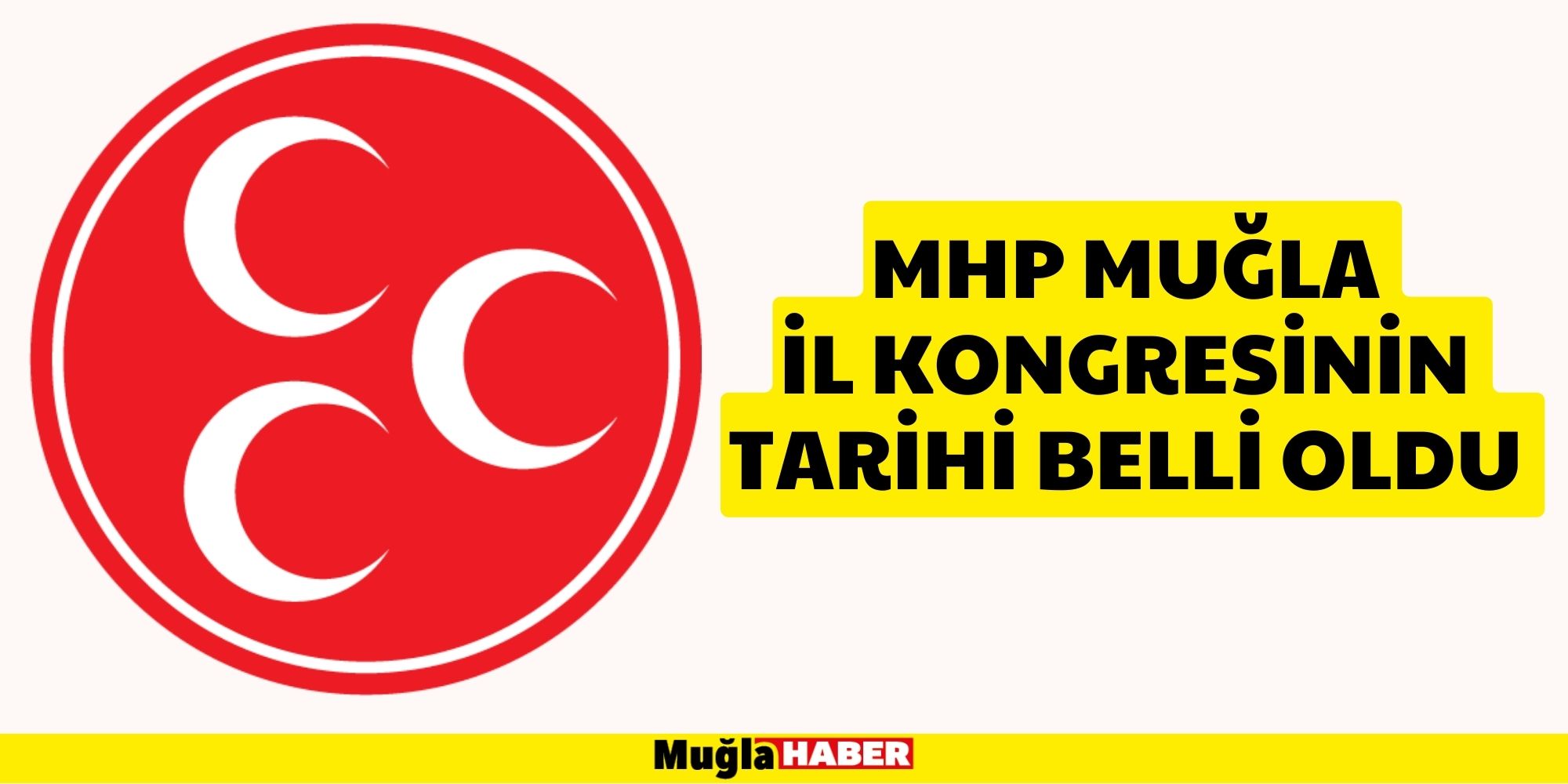 MHP MUĞLA İL KONGRESİNİN TARİHİ BELLİ OLDU