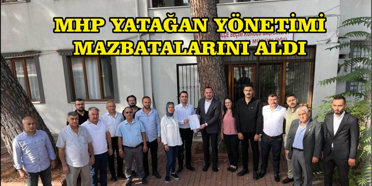 MHP YATAĞAN YÖNETİMİ MAZBATALARINI ALDI