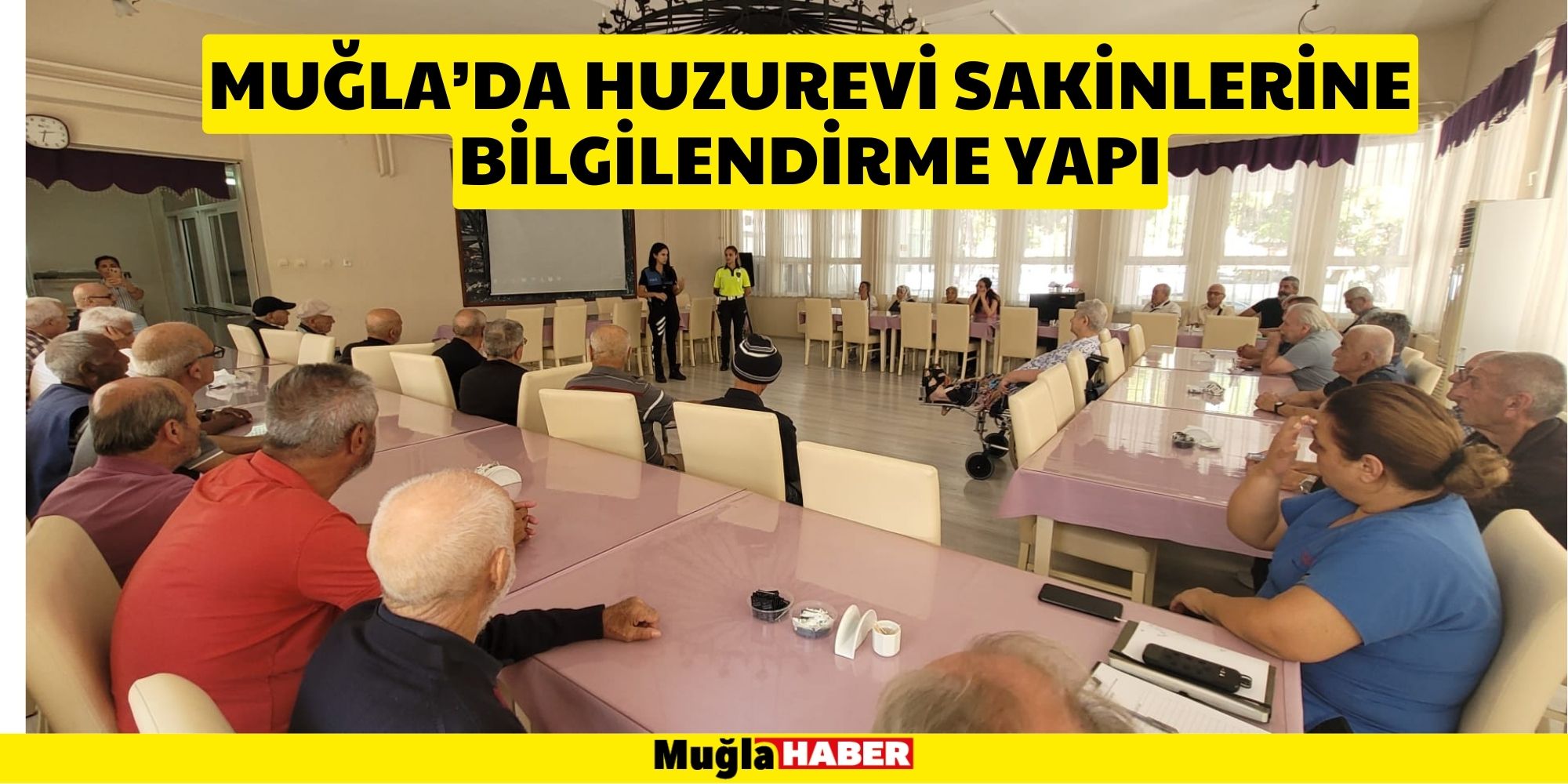 MUĞLA’DA HUZUREVİ SAKİNLERİNE BİLGİLENDİRME YAPILDI