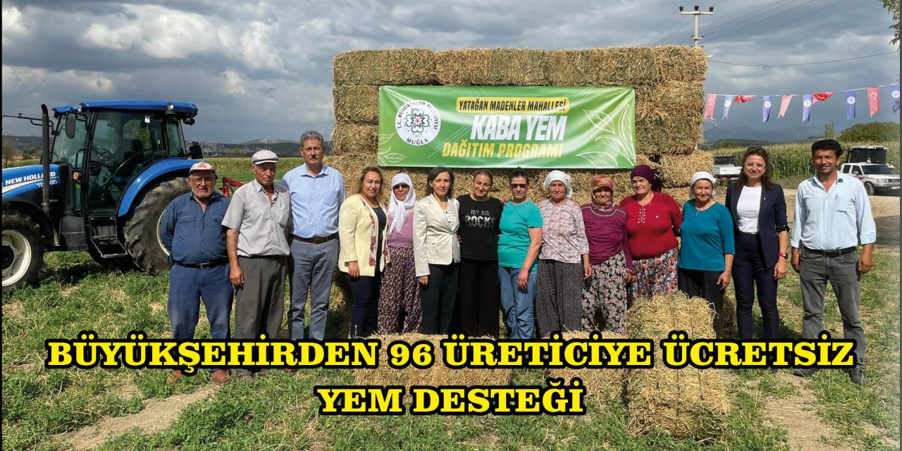 BÜYÜKŞEHİRDEN 96 ÜRETİCİYE ÜCRETSİZ YEM DESTEĞİ