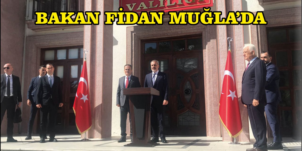 BAKAN FİDAN MUĞLA'DA