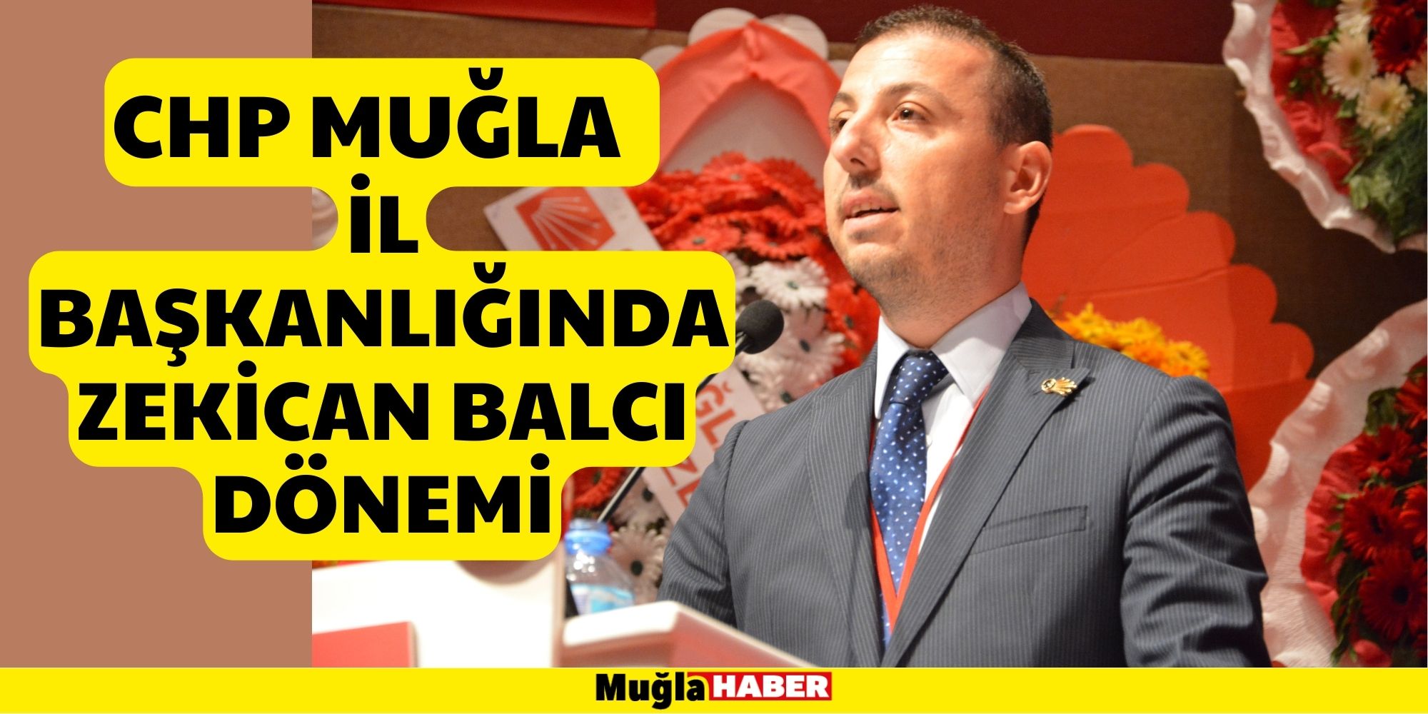 CHP MUĞLA’DA ZEKİCAN BALCI DÖNEMİ