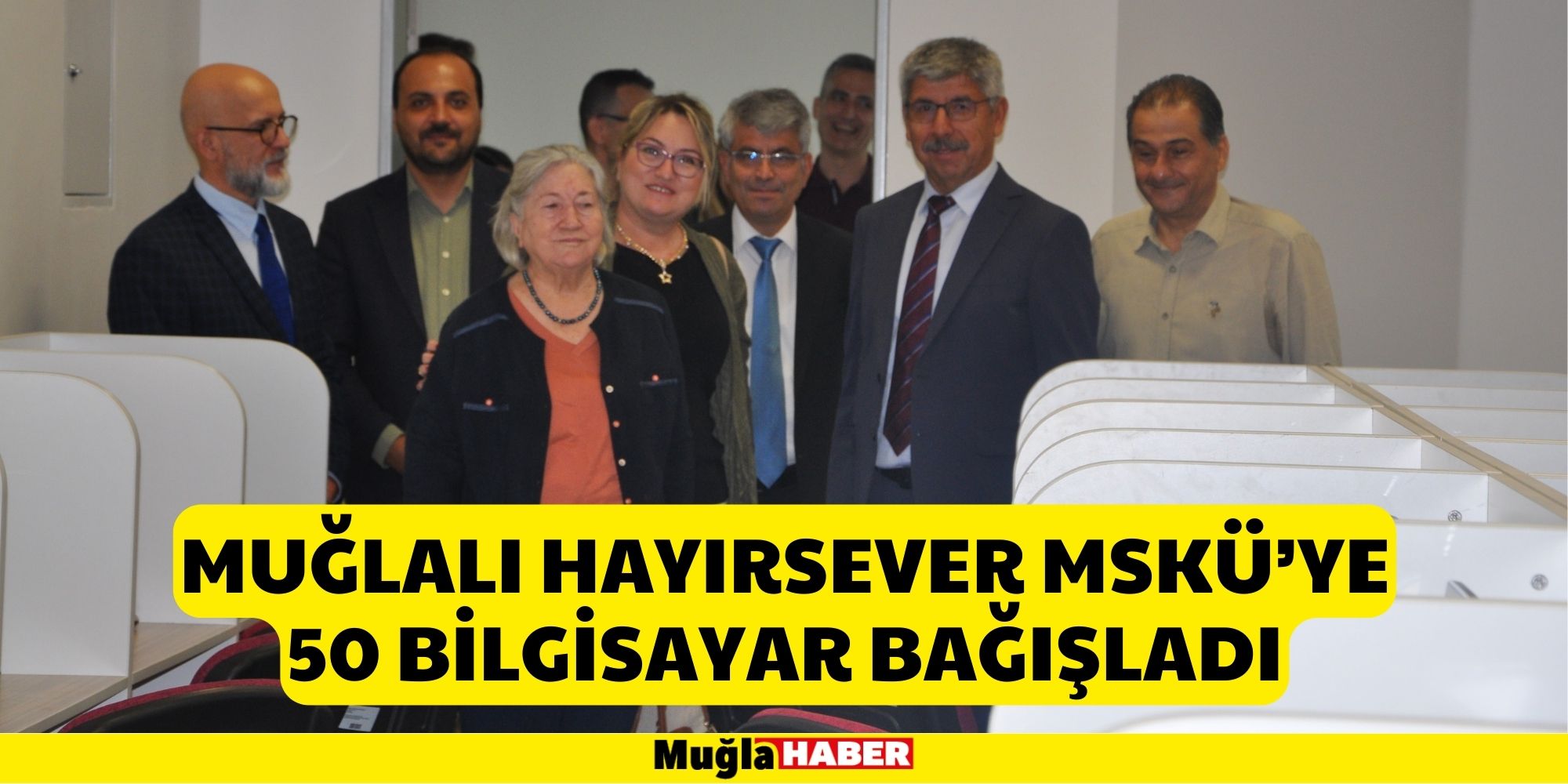 MUĞLALI HAYIRSEVER MSKÜ'YE 50 BİLGİSAYAR BAĞIŞLADI