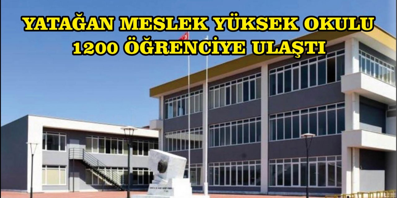 YATAĞAN MESLEK YÜKSEK OKULU 1200 ÖĞRENCİYE ULAŞTI