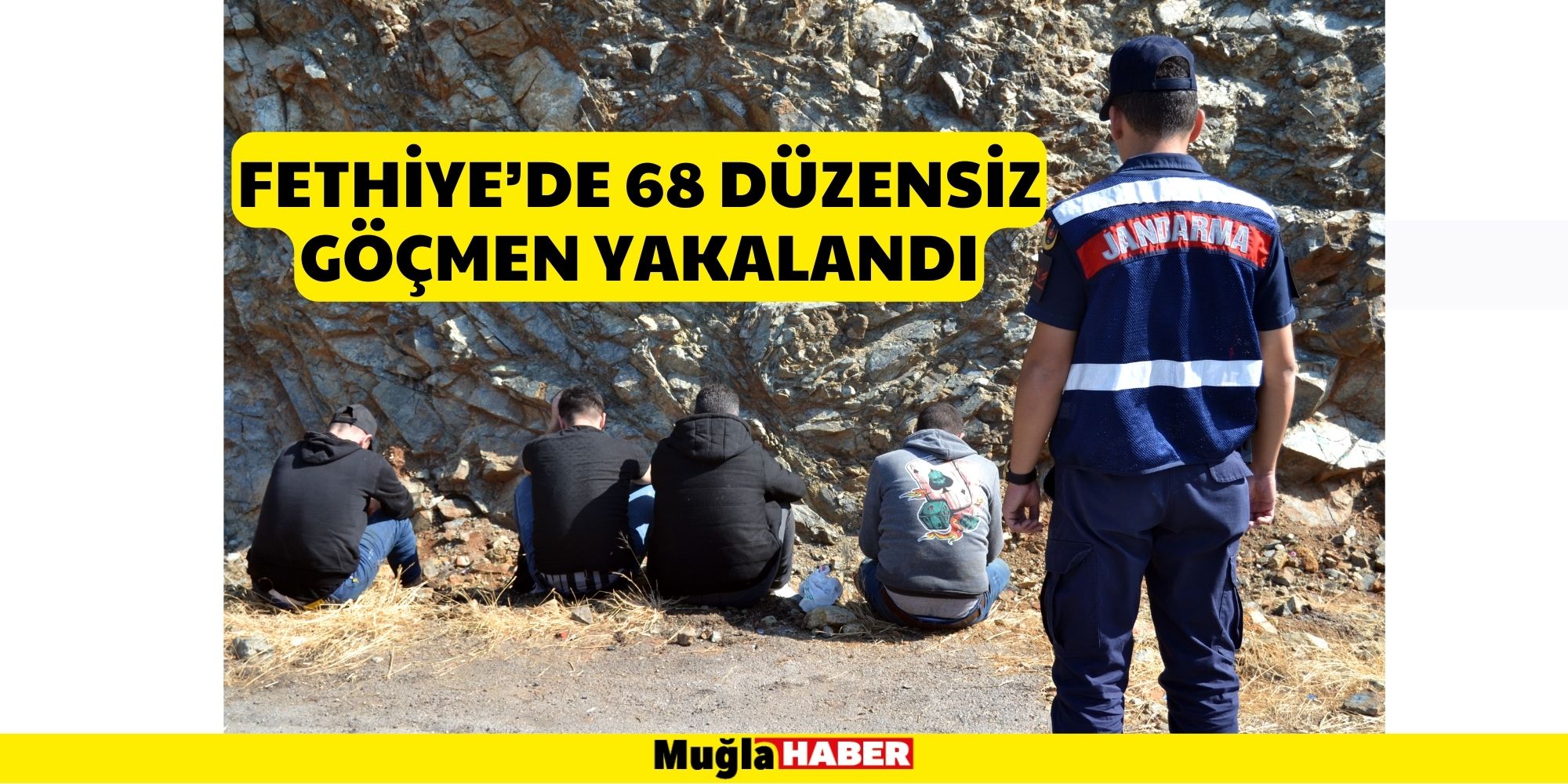 FETHİYE'DE 68 DÜZENSİZ GÖÇMEN YAKALANDI