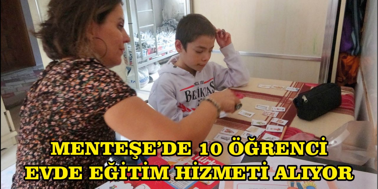 MENTEŞE’DE 10 ÖĞRENCİ  EVDE EĞİTİM HİZMETİ ALIYOR