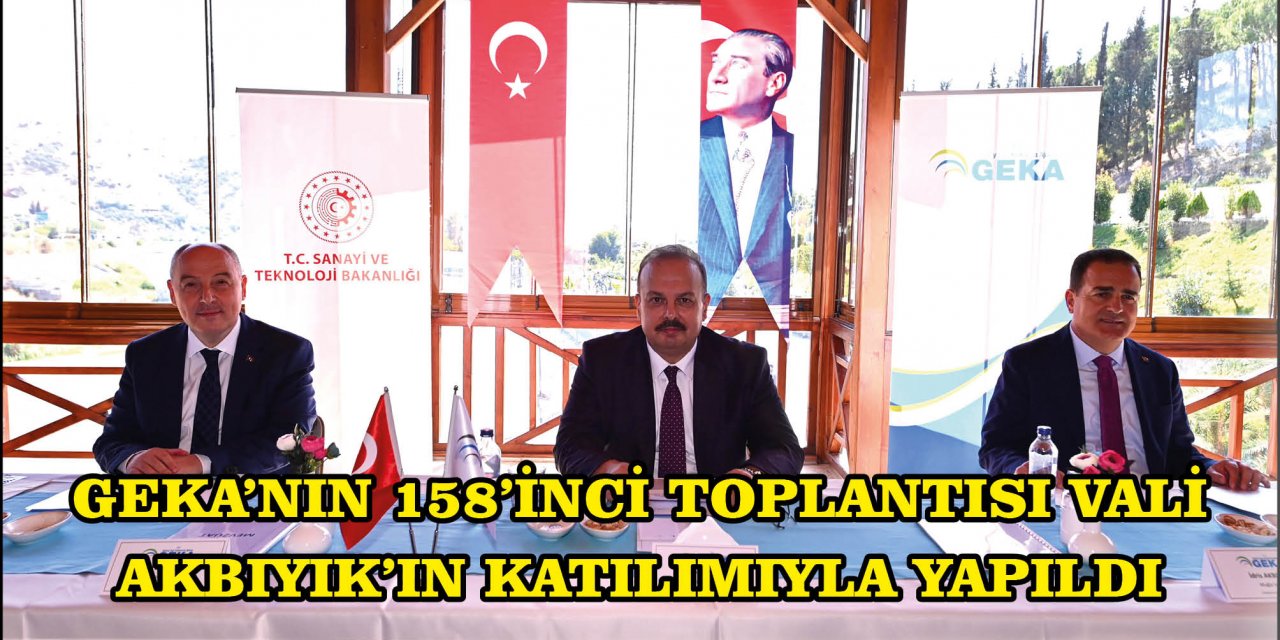 GEKA’NIN 158’İNCİ TOPLANTISI VALİ AKBIYIK’IN KATILIMIYLA YAPILDI