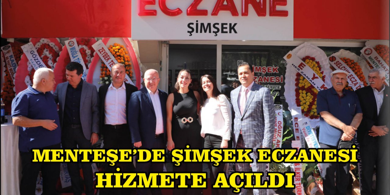 MENTEŞE’DE ŞİMŞEK ECZANESİ HİZMETE AÇILDI