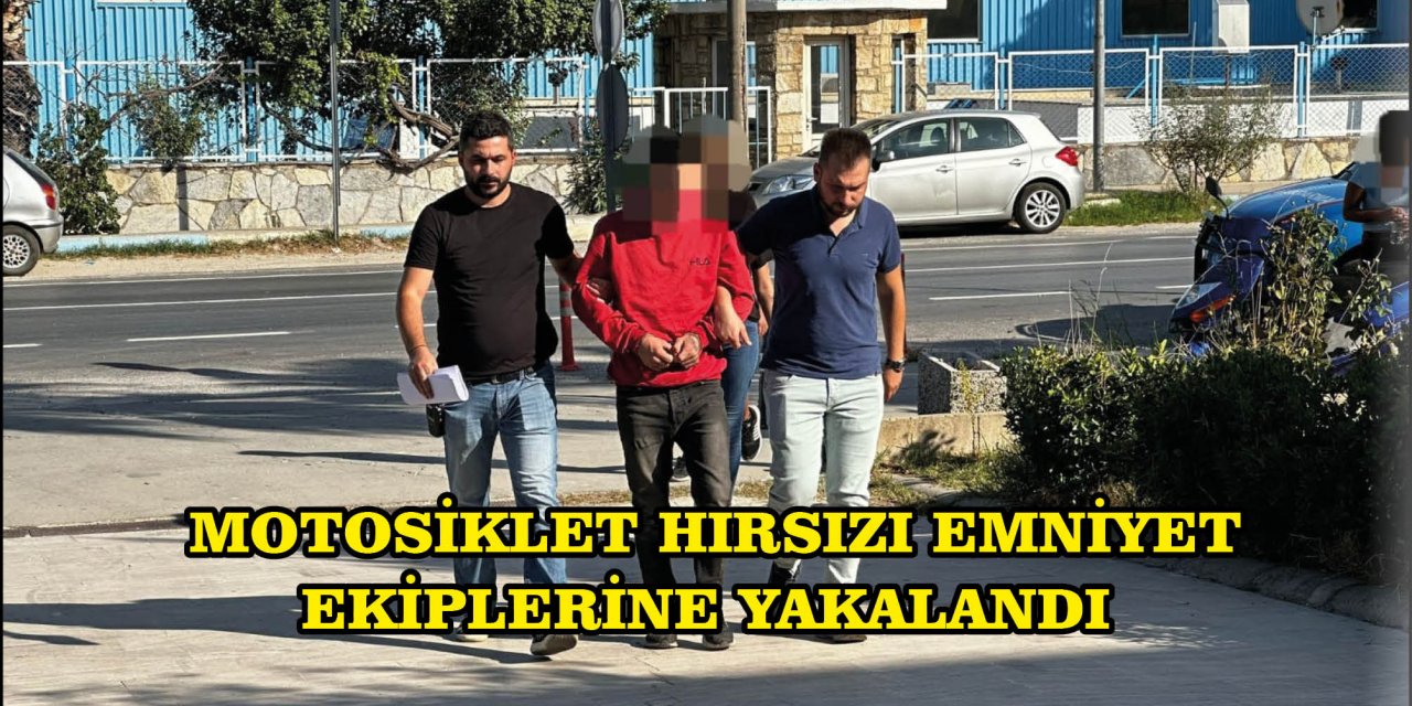 MOTOSİKLET HIRSIZI EMNİYET EKİPLERİNE YAKALANDI