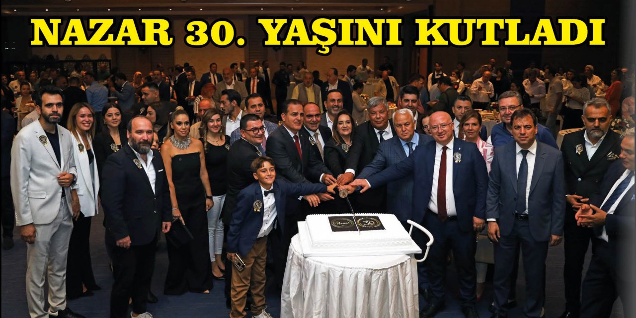 NAZAR 30. YAŞINI KUTLADI