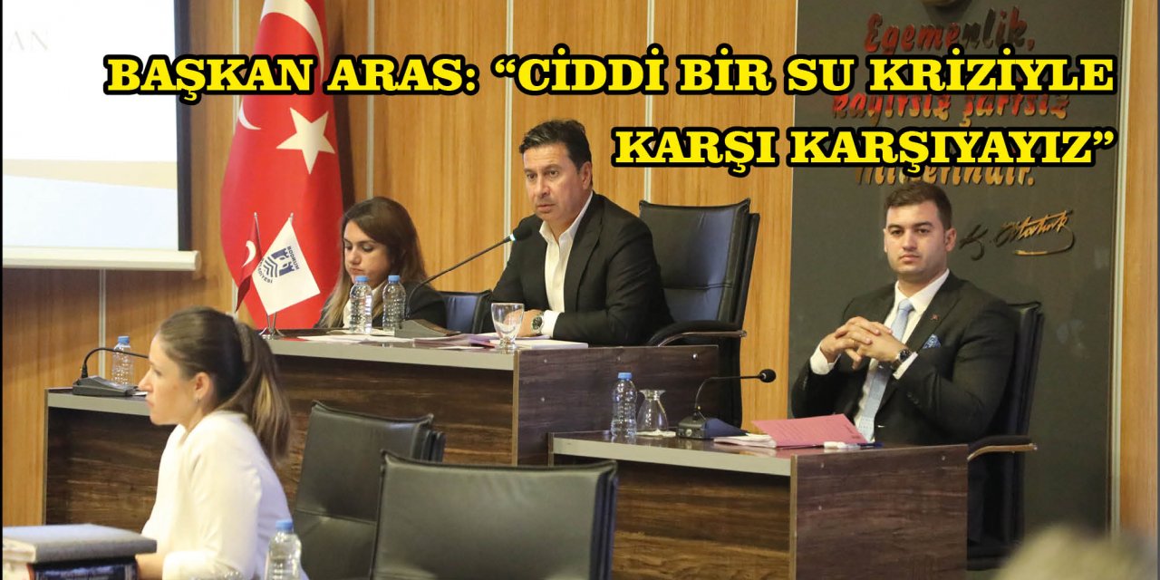 BAŞKAN ARAS: “CİDDİ BİR SU KRİZİYLE KARŞI KARŞIYAYIZ”