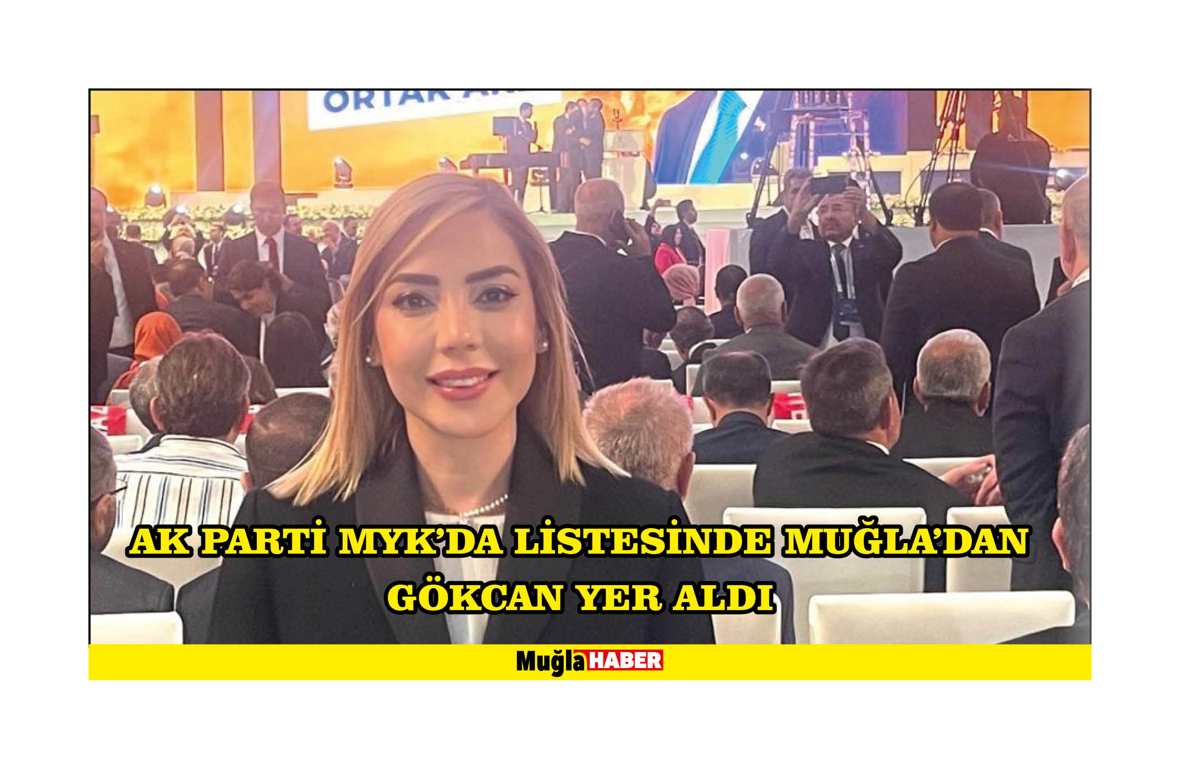 AK Parti MYK'da listesinde Muğla'dan Gökcan yer aldı