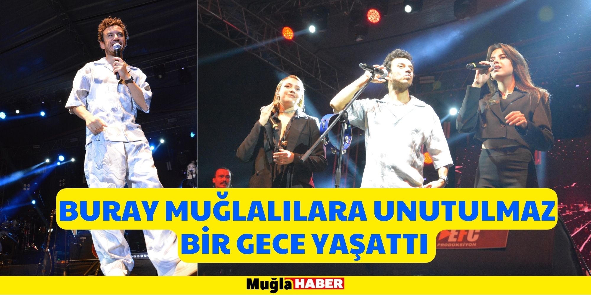 BURAY MUĞLALILARA UNUTULMAZ BİR GECE YAŞATTI