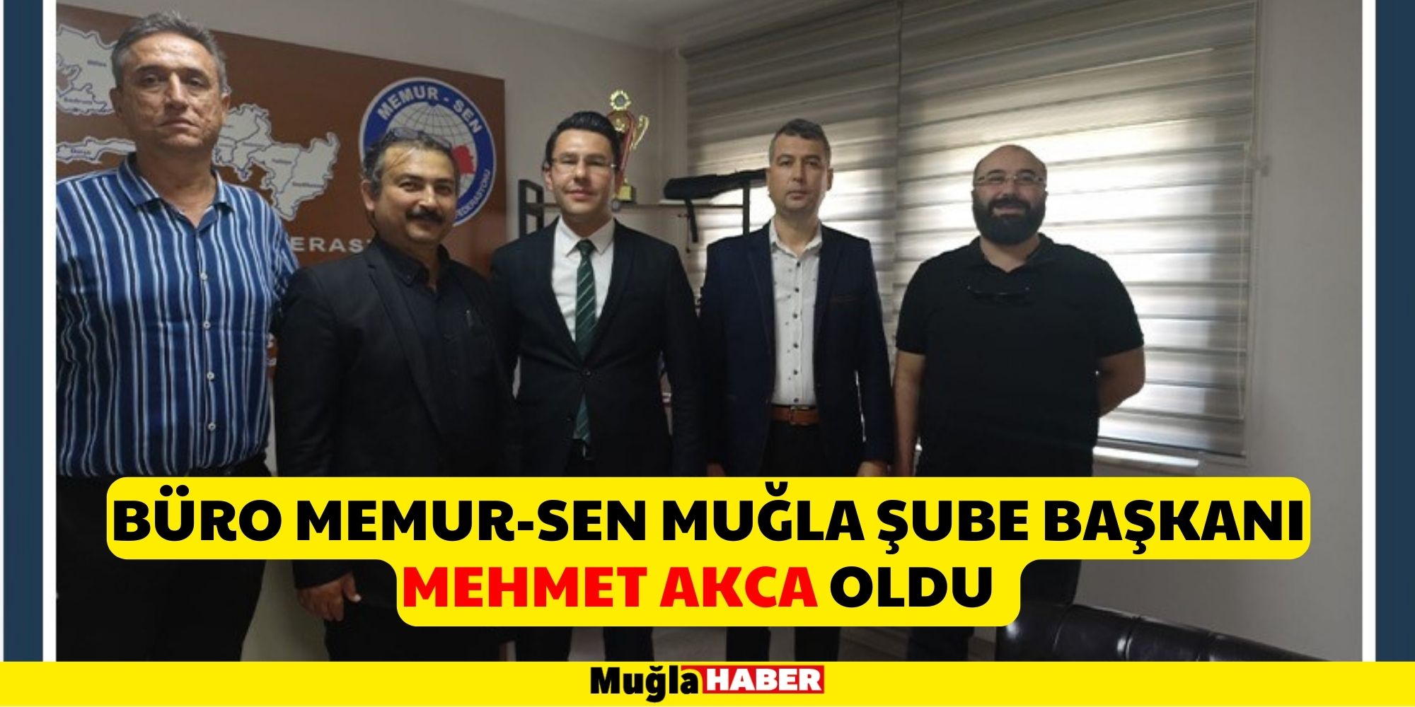 BÜRO MEMUR-SEN MUĞLA ŞUBE BAŞKANI MEHMET AKCA OLDU