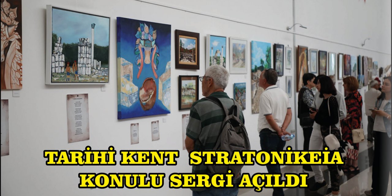 TARİHİ KENT  STRATONİKEİA KONULU SERGİ AÇILDI