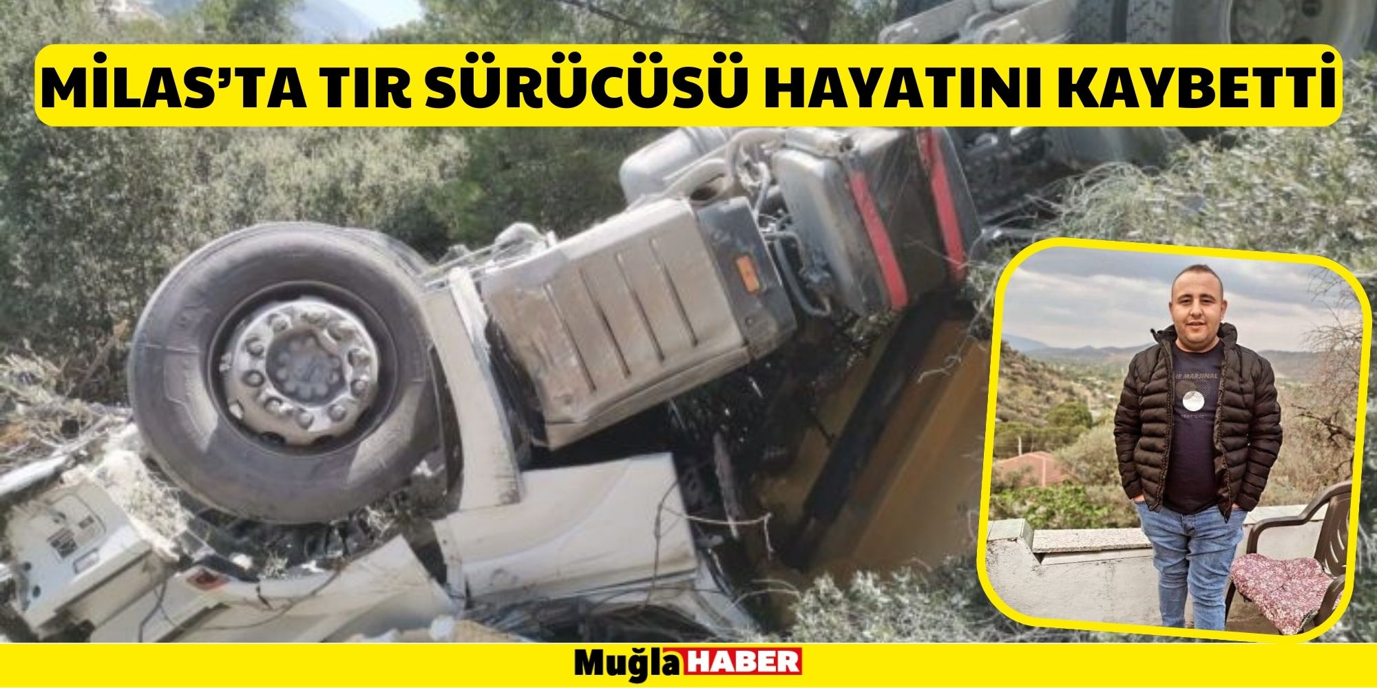 MİLAS’TA TIR SÜRÜCÜSÜ HAYATINI KAYBETTİ