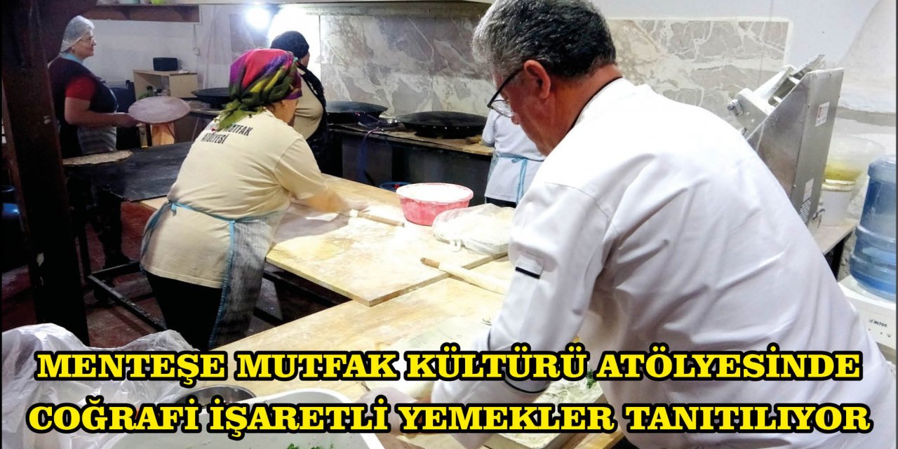 MENTEŞE MUTFAK KÜLTÜRÜ ATÖLYESİNDE COĞRAFİ İŞARETLİ YEMEKLER TANITILIYOR