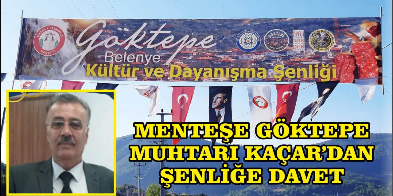 MENTEŞE GÖKTEPE MUHTARI KAÇAR’DAN ŞENLİĞE DAVET