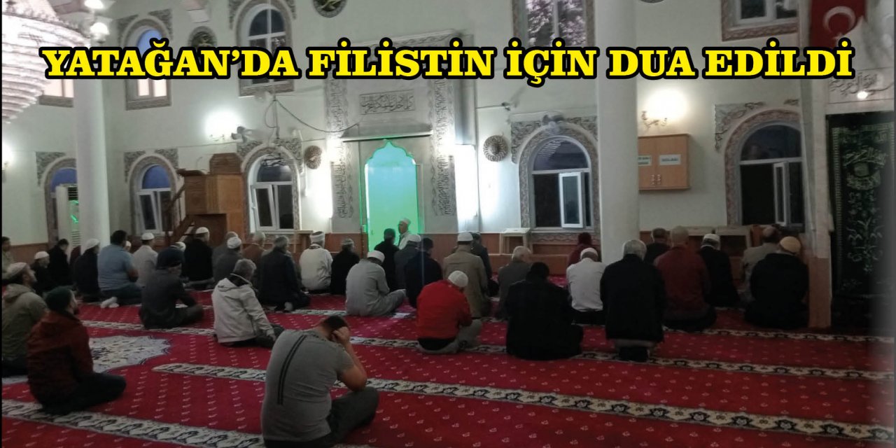 YATAĞAN’DA FİLİSTİN İÇİN DUA EDİLDİ