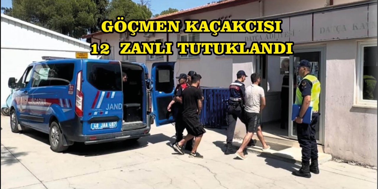 GÖÇMEN KAÇAKCISI 12  ZANLI TUTUKLANDI