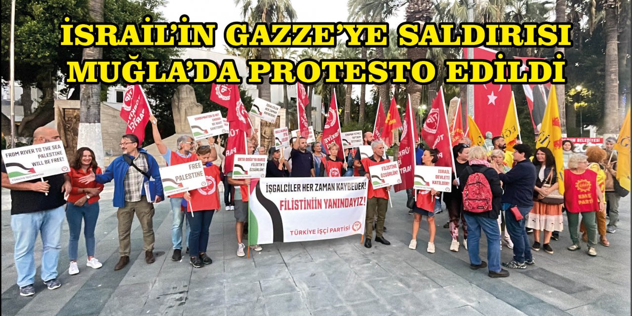 İSRAİL'İN GAZZE'YE SALDIRISI MUĞLA'DA PROTESTO EDİLDİ