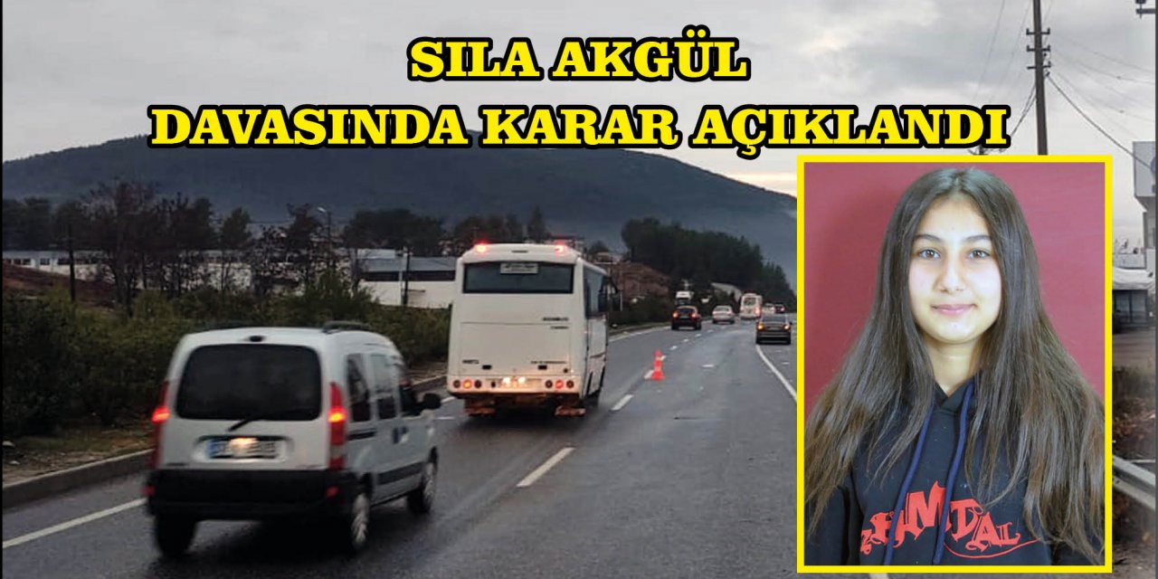 SILA AKGÜL DAVASINDA KARAR AÇIKLANDI