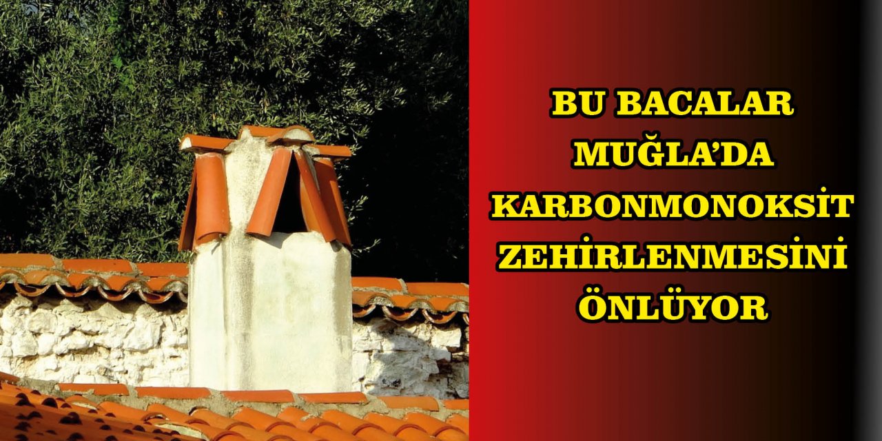 BU BACALAR MUĞLA'DA KARBONMONOKSİT ZEHİRLENMESİNİ ÖNLÜYOR