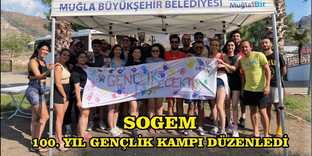 SOGEM 100. YIL GENÇLİK KAMPI DÜZENLEDİ