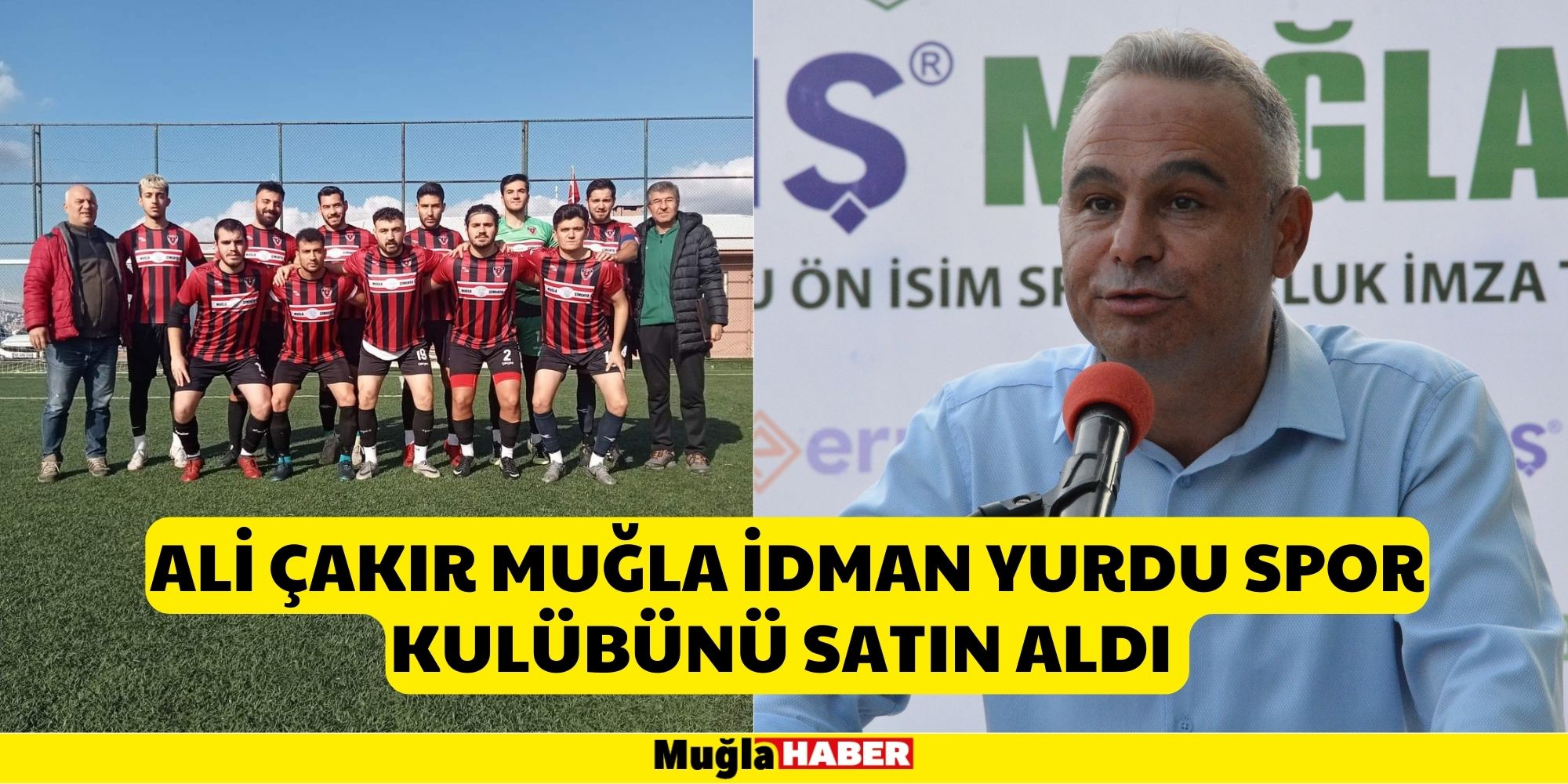 ALİ ÇAKIR MUĞLA İDMAN YURDU SPOR KULÜBÜNÜ SATIN ALDI