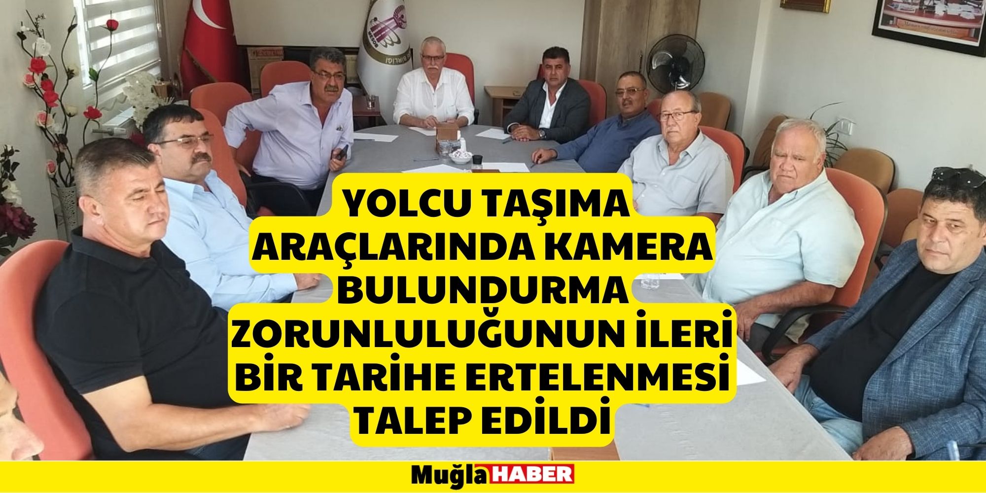 YOLCU TAŞIMA ARAÇLARINDA KAMERA BULUNDURMA ZORUNLULUĞUNUN İLERİ BİR TARİHE ERTELENMESİ TALEP EDİLDİ