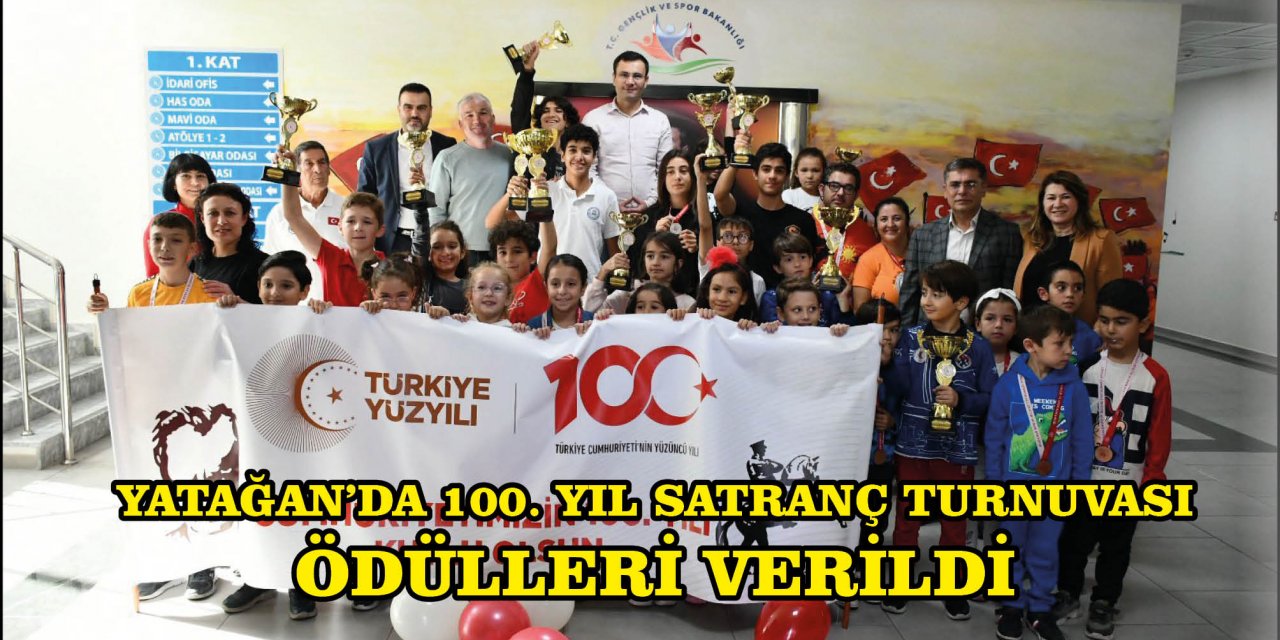 YATAĞAN’DA 100. YIL SATRANÇ TURNUVASI ÖDÜLLERİ VERİLDİ