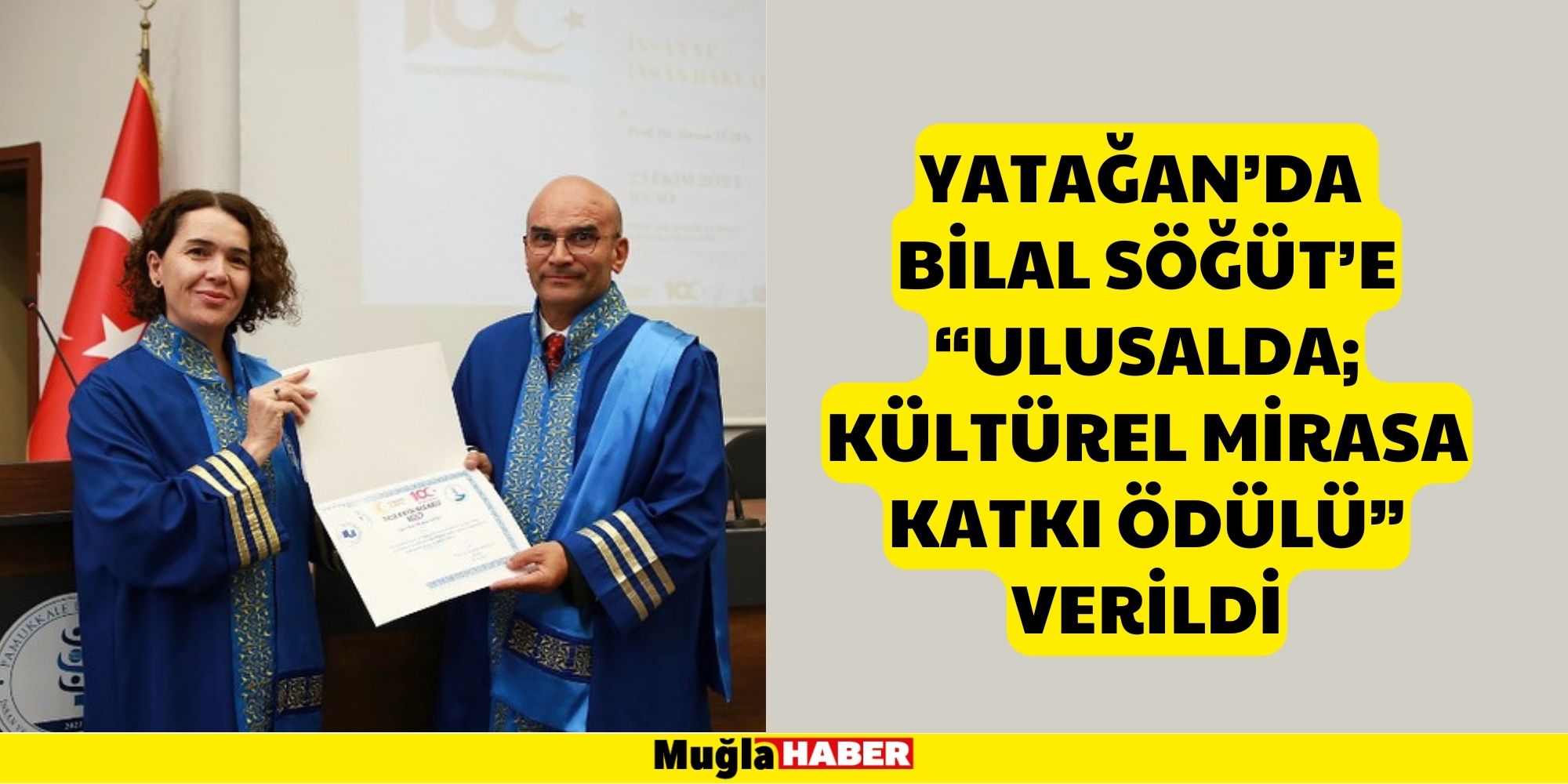 YATAĞAN’DA BİLAL SÖĞÜT’E “ULUSALDA; KÜLTÜREL MİRASA KATKI ÖDÜLÜ” VERİLDİ