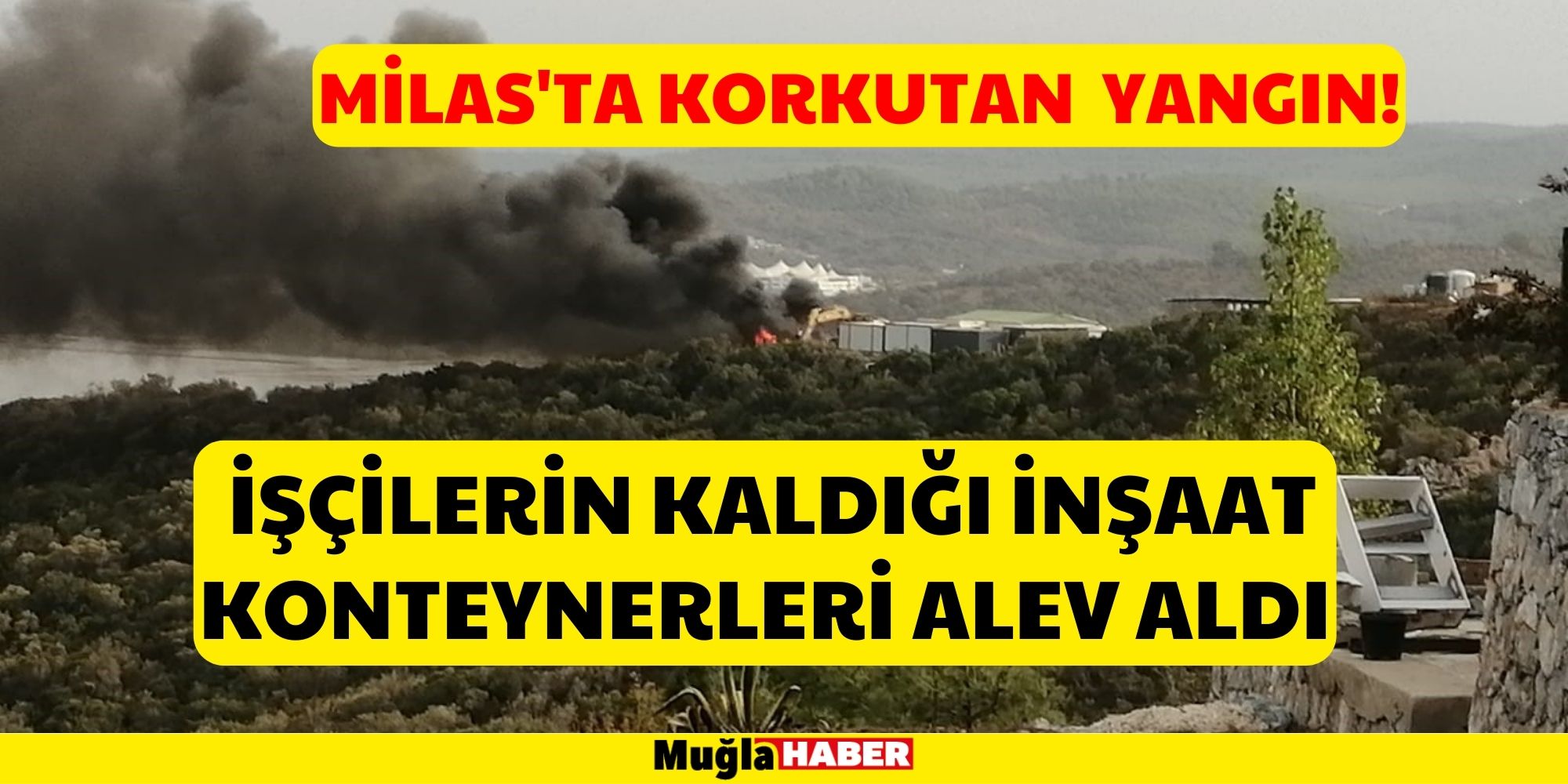 MİLAS'TA İŞÇİLERİN KALDIĞI İNŞAAT KONTEYNERLERİ ALEV ALDI