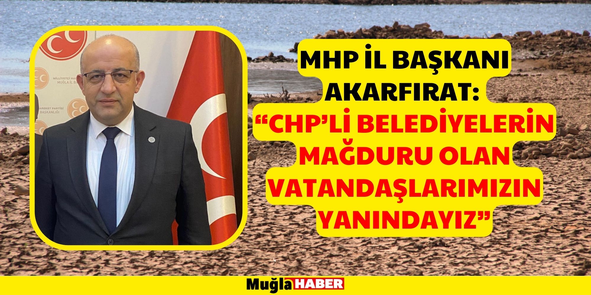 MHP İL BAŞKANI AKARFIRAT:  “CHP’Lİ BELEDİYELERİN MAĞDURU OLAN VATANDAŞLARIMIZIN YANINDAYIZ”