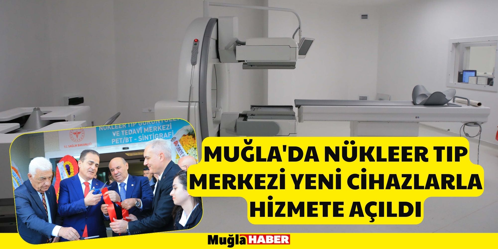 MUĞLA'DA NÜKLEER TIP MERKEZİ YENİ CİHAZLARLA HİZMETE AÇILDI