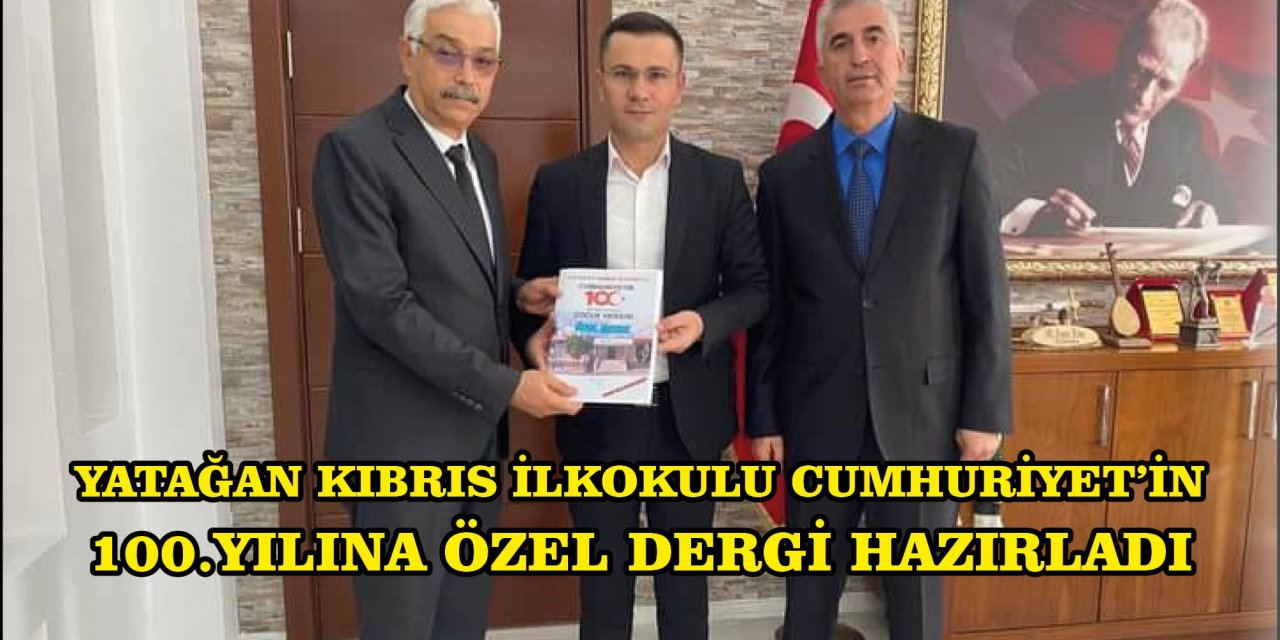 YATAĞAN KIBRIS İLKOKULU CUMHURİYET’İN 100.YILINA ÖZEL DERGİ HAZIRLADI