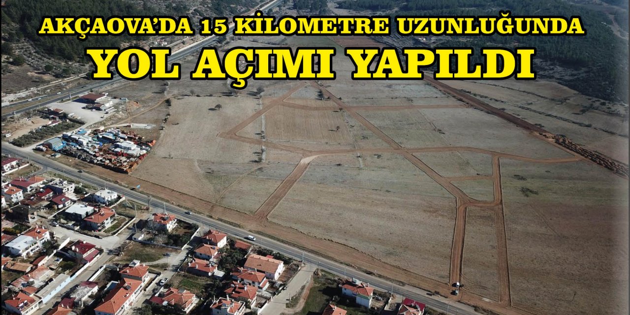 AKÇAOVA’DA 15 KİLOMETRE UZUNLUĞUNDA YOL AÇIMI YAPILDI