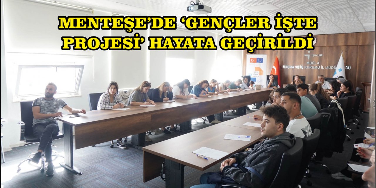 MENTEŞE’DE ‘GENÇLER İŞTE PROJESİ’ HAYATA GEÇİRİLDİ